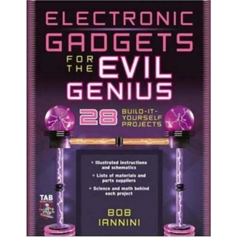 Evil Genius Ser.: Electronic Gadgets for the Evil Genius : 21 Build-It-Yourself